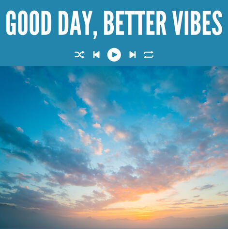 GOOD DAY, BETTER VIBES